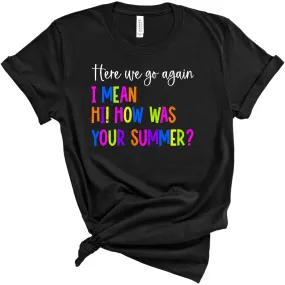 Here We Go Again I Mean How Was Your Summer shirt